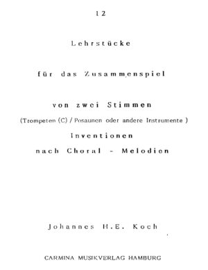 12 Lehrstücke für das Zusammenspiel von zwei Stimmen (Trompeten (C)/Posaunen oder andere Instrumente) - Inventionen nach Choral-Melodien