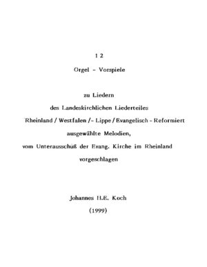 Orgel-Vorspiele zu Liedern des Landeskirchlichen Liederteiles Rheinland/Westfalen/-Lippe/Evangelisch-Reformiert - ausgewählte Melodien vom Unterauschuss der Evang. Kirche im Rheinland vorgeschlagen