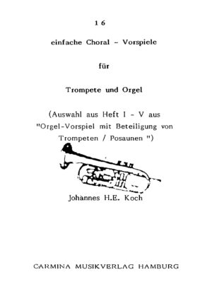16 einfache Choral-Vorspiele für Trompete und Orgel (Auswahl aus Heft I-V aus "Orgel-Vorspiele mit Beteiligung von Trompeten/Posaunen")