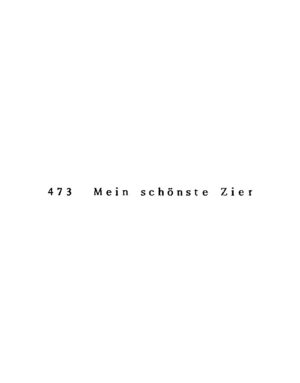 473 Mein schönste Zier