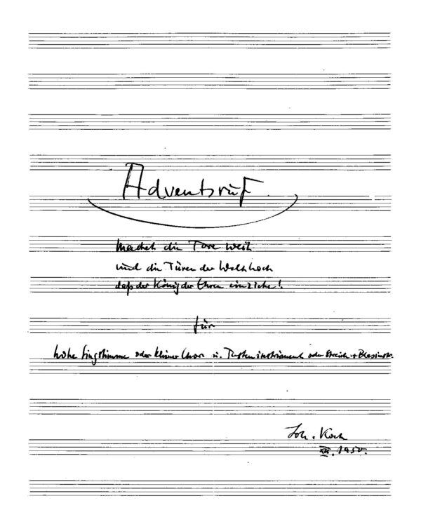 Adventsruf - Machet die Tore weit und die Türen in der Welt hoch dass der König der Ehren einziehe! für hohe Singstimme oder kleiner Chor u. Tasteninstrument oder Streich- + Blasinstr.
