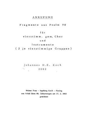 Anrufung - Fragmente aus Psalm 90 für vierstimm. gem. Chor und Instrumente (2 je vierstimmige Gruppen)