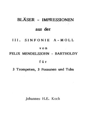 Bläser-Impressionen aus der III. Sinfonie a-Moll von Felix Mendelssohn-Bartholdy für 3 Trompeten, 3 Posaunen und Tuba