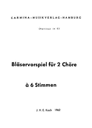 Bläservorspiel für 2 Chöre à 6 Stimmen