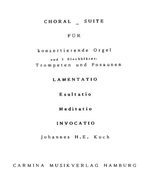 Choral-Suite für konzertierende Orgel und 5 Blechbläser: Trompeten und Posaunen