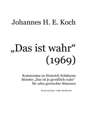 "Das ist wahr" - Kommentar zu Heinrich Schützens Motette "Das ist je gewisslich wahr" für zehn gemischte Stimmen