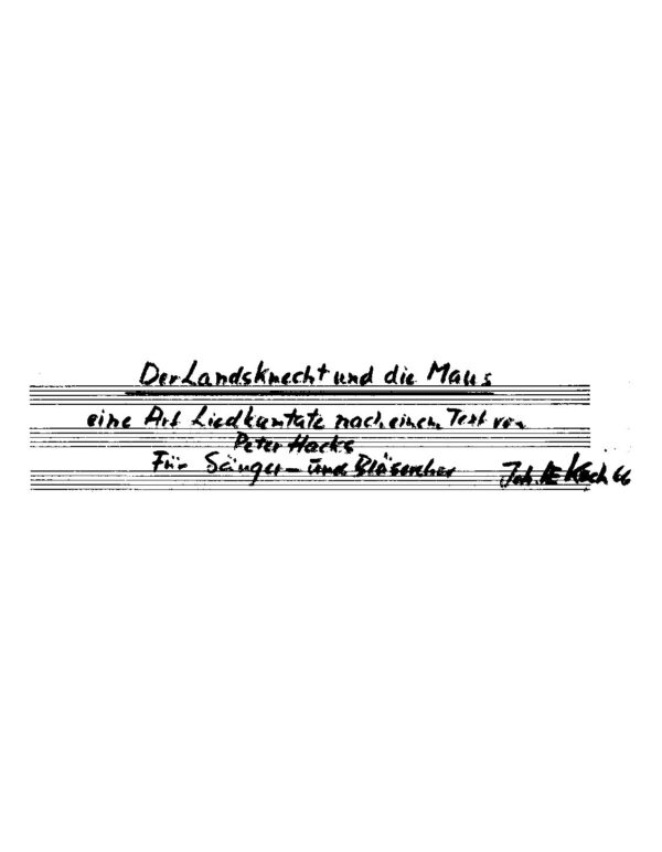 Der Landsknecht und die Maus - eine Art Liedkantate nach einem Text von Peter Hacks für Sänger- und Bläserchor