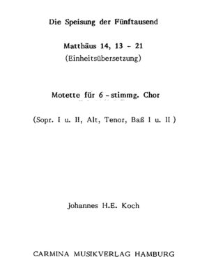 Die Speisung der Fünftausend - Matthäus 14, 13-21 (Einheitsübersetzung) - Motette für 6-stimmg. Chor (Sopr. I u. II, Alt, Tenor, Bass I u. II)