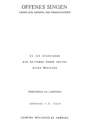 Offenes Singen - Lieder zur Advents- und Weihnachtszeit - Es ist erschienen die heilsame Gnade Gottes allen Menschen - Begleitsätze zum Liederblatt