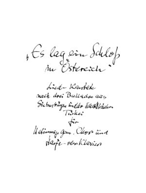 "Es lag ein Schloss in Österreich" - Lied-Kantate nach drei Balladen aus Siebenbürgen und derSschwäbischen Türkei für 4stimmig. gem. Chor und Harfe - oder Klavier