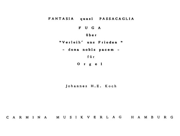 Fantasia quasi Passacaglia - Fuga über "Verleih' uns Frieden" - dona nobis pacem - für Orgel