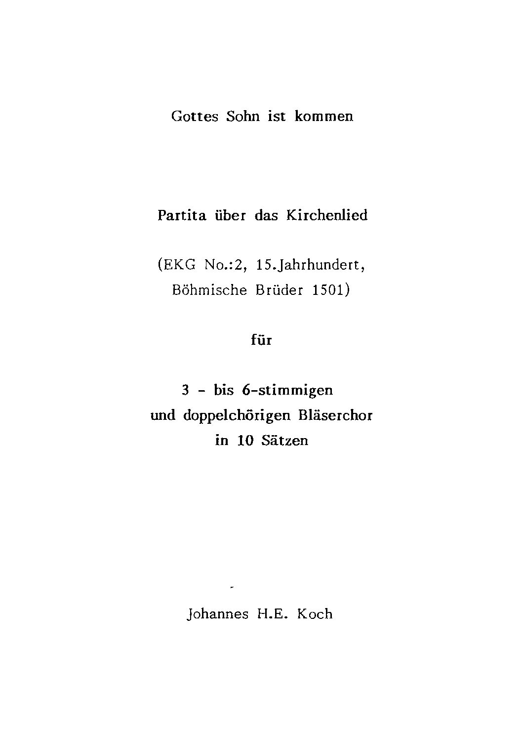Gottes Sohn ist kommen - Partita über das Kirchenlied (EKG No.: 2, 15. Jahrhundert, Böhmische Brüder 1501) für 3 bis 6-stimmigen und doppelchörigen Bläserchor in 10 Sätzen