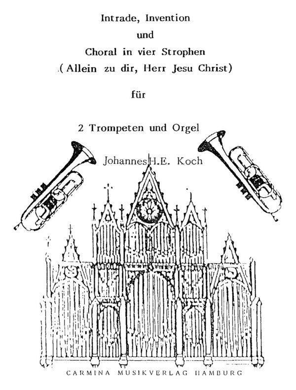 Intrade, Invention und Choral in vier Strophen (Allein zu dir, Herr Jesu Christ) für 2 Trompeten und Orgel