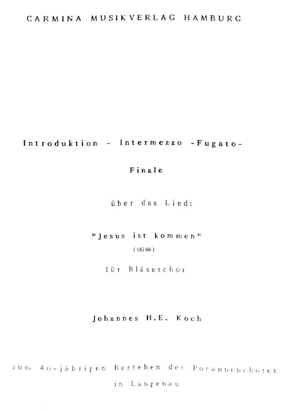 Introduktion - Intermezzo - Fugato - Finale über das Lied: "Jesus ist kommen" (EG 66) für Bläserchor
