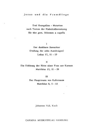 Jesus und die Fremdlinge - Drei Evangelien-Motetten nach Texten der Einheitsübersetzung für vier gem. Stimmen a cappella
