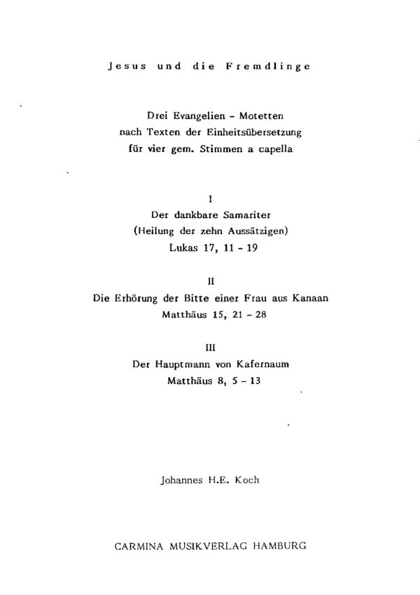 Jesus und die Fremdlinge - Drei Evangelien-Motetten nach Texten der Einheitsübersetzung für vier gem. Stimmen a cappella