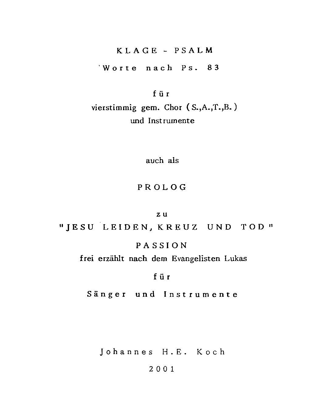 Klage-Psalm - Worte nach Ps. 83 für vierstimmig gem. Chor (S., A., T., B.) und Instrumente - auch als Prolog zu "Jesu Leiden, Kreuz und Tod" - Passion frei erzählt nach dem Evangelisten Lukas für Sänger und Instrumente