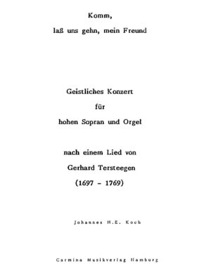 Komm, lass uns gehen, mein Freund - Geistliches Konzert für hohen Sopran und Orgel nach einem Lied von Gerhard Tersteegen (1697-1769)