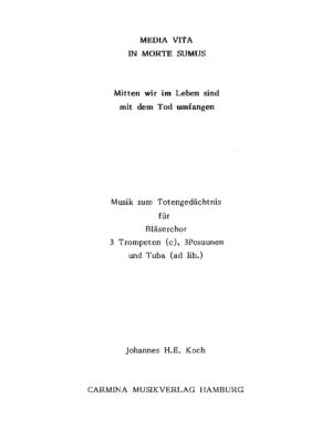 Media vita in morte sumus - Mitten wir im Leben sind mit dem Tod umfangen - Musik zum Totengedächtnis für Bläserchor - 3 Trompeten (c), 3 Posaunen und Tuba (ad lib.)