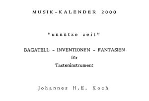 Musik-Kalender 2000 - "unnütze zeit" - Bagatell - Inventionen - Fantasien für Tasteninstrument
