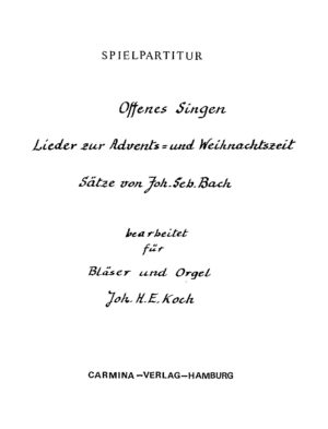 Offenes Singen - Lieder zur Advents- und Weihnachtszeit - Sätze von Joh. Seb. Bach bearbeitet für Bläser und Orgel