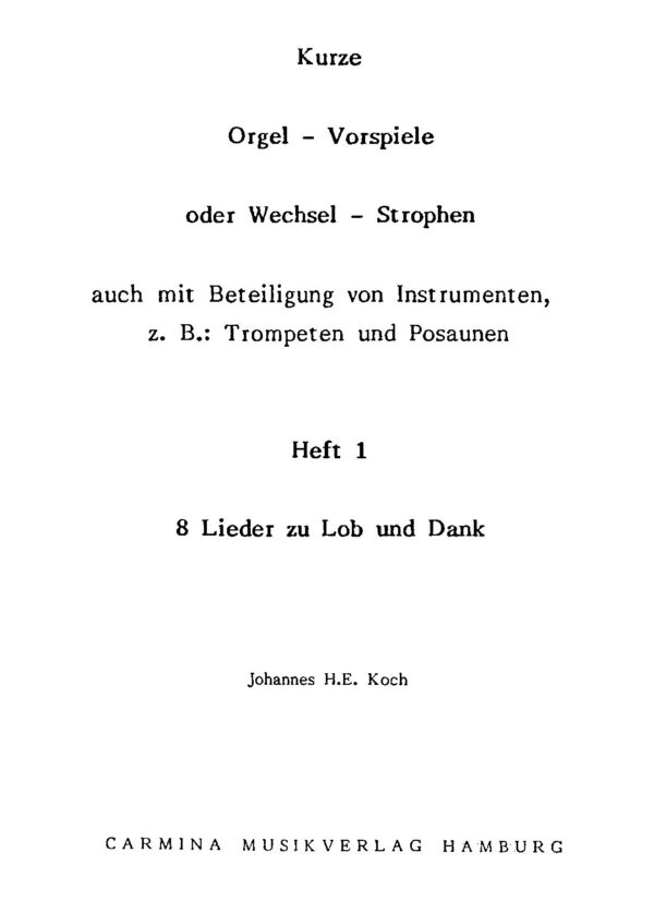 Kurze Orgel-Vorspiele oder Wechsel-Strophen auch mit Beteiligung von Instrumenten, z.B.: Trompeten und Posaunen - Heft 1 - 8 Lieder zu Lob und Dank