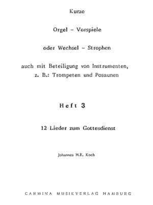 Kurze Orgel-Vorspiele oder Wechsel-Strophen auch mit Beteiligung von Instrumenten, z.B.: Trompeten und Posaunen - Heft 3 - 12 Lieder zum Gottesdienst