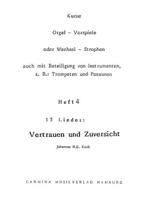 Kurze Orgel-Vorspiele oder Wechsel-Strophen auch mit Beteiligung von Instrumenten, z.B.: Trompeten und Posaunen - Heft 4 - 15 Lieder: Vertrauen und Zuversicht