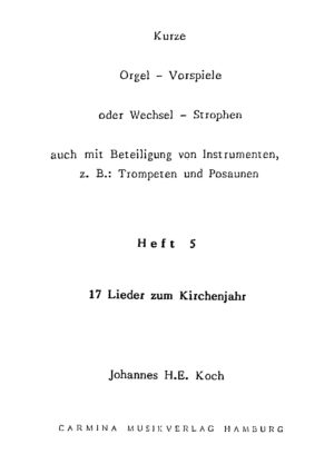 Kurze Orgel-Vorspiele oder Wechsel-Strophen auch mit Beteiligung von Instrumenten, z.B.: Trompeten und Posaunen - Heft 5 - 17 Lieder zum Kirchenjahr