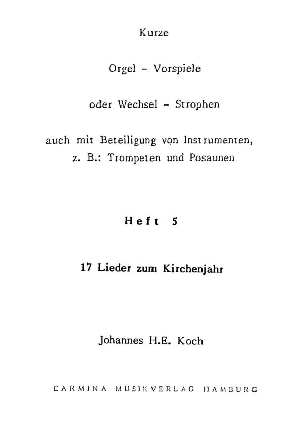 Kurze Orgel-Vorspiele oder Wechsel-Strophen auch mit Beteiligung von Instrumenten, z.B.: Trompeten und Posaunen - Heft 5 - 17 Lieder zum Kirchenjahr