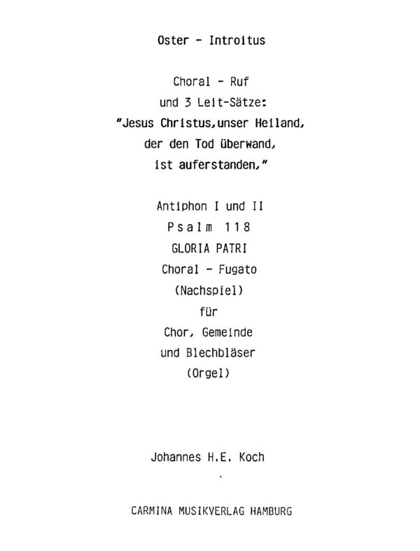 Oster-Intruitus - Choral-Ruf und 3 Leit-Sätze: "Jesus Christus, unser Heiland, der den Tod überwand, ist auferstanden" für Chor, Gemeinde und Blechbläser (Orgel)