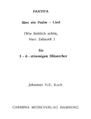 Partita über ein Psalm-Lied (Wie lieblich schön, Herr Zebaoth) für 3-6-stimmigen Bläserchor