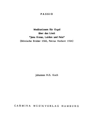 Passio - Meditationen für Orgel über das Lied: "Jesu  Kreuz, Leiden und Pein" (Bömische Brüder 1566, Petrus Herbert 1564)