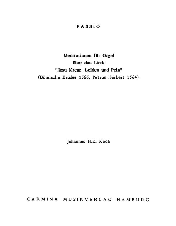 Passio - Meditationen für Orgel über das Lied: "Jesu  Kreuz, Leiden und Pein" (Bömische Brüder 1566, Petrus Herbert 1564)
