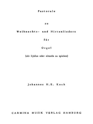 Pastorale zu Weihnachts- und Hirtenliedern für Orgel (als Zyklus oder einzeln zu spielen)