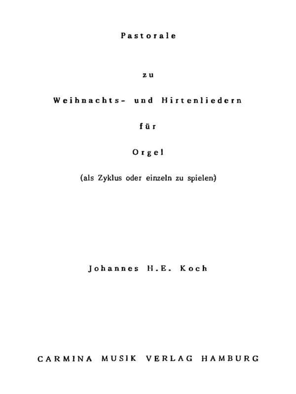 Pastorale zu Weihnachts- und Hirtenliedern für Orgel (als Zyklus oder einzeln zu spielen)