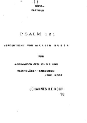 Psalm 121 verdeutscht von Martin Buber für 4-stimmigen gem. Chor und Blechbläser-Ensemble: 3 Trp., 3 Pos