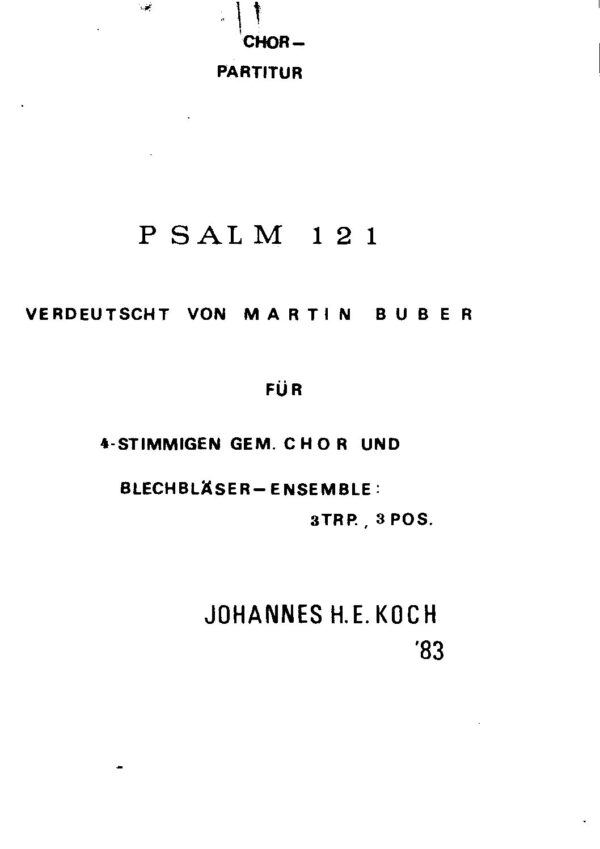 Psalm 121 verdeutscht von Martin Buber für 4-stimmigen gem. Chor und Blechbläser-Ensemble: 3 Trp., 3 Pos