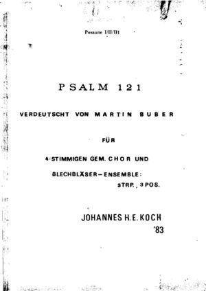 Psalm 121 verdeutscht von Martin Buber für 4-stimmigen gem. Chor und Blechbläser-Ensemble: 3 Trp., 3 Pos