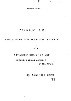 Psalm 121 verdeutscht von Martin Buber für 4-stimmigen gem. Chor und Blechbläser-Ensemble: 3 Trp., 3 Pos