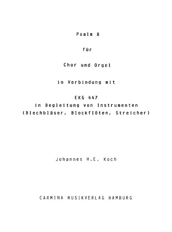 Psalm 8 für Chor und Orgel in Verbindung mit EKG 447 in Begleitung von Instrumenten (Blechbläser, Blockflöten, Streicher)