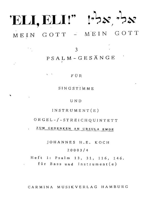 "Eli, Eli!" - Mein Gott - mein Gott - 3 Psalm-Gesänge für Singstimme und Instrument(e) - Orgel/Streichquintett