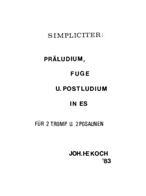 Simpliciter: Präludium, Fuge u. Postludium in Es für 2 Tromp. u. 2 Posaunen