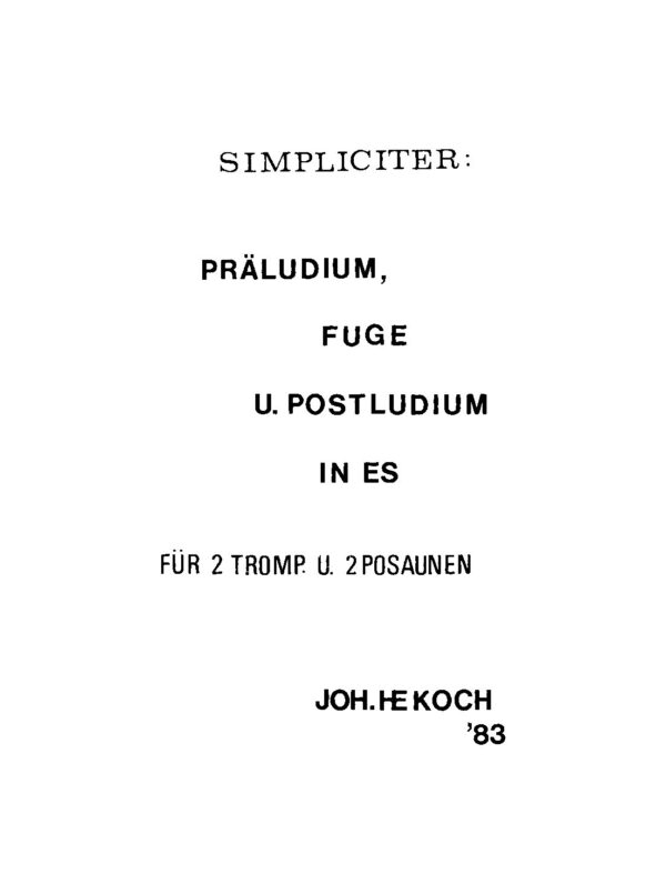 Simpliciter: Präludium, Fuge u. Postludium in Es für 2 Tromp. u. 2 Posaunen