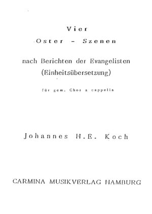 Vier Oster-Szenen nach Berichten der Evangelisten (Einheitsübersetzung) für gem. Chor a cappella