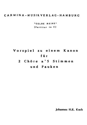 Vorspiel zu einem Kanon für 2 Chöre à 5 Stimmen und Pauken