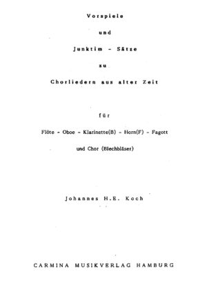 Vospiele und Junktim-Sätze zu Chorliedern aus alter Zeit für Flöte - Oboe - Klarinette (B) - Horn (F) - Fagott und Chor (Blechbläser)