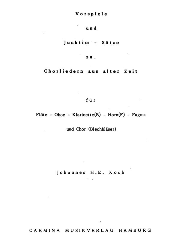 Vospiele und Junktim-Sätze zu Chorliedern aus alter Zeit für Flöte - Oboe - Klarinette (B) - Horn (F) - Fagott und Chor (Blechbläser)