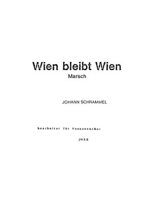 Wien bleibt Wien - Marsch - Johann Schrammel - bearbeitet für Posaunenchor