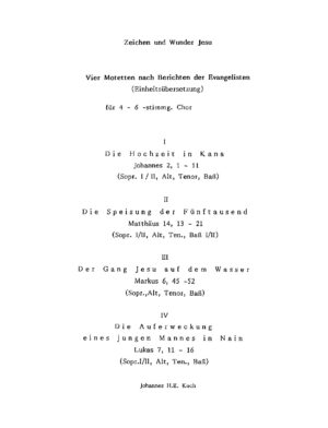 Zeichen und Wunder Jesu - Vier Motetten nachh Berichten der Evangelisten (Einheitsübersetzung) für 4-6-stimmg. Chor